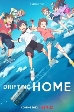 Drifting Home บ้านล่องลอย (2022) NETFLIX - ดูหนังออนไลน