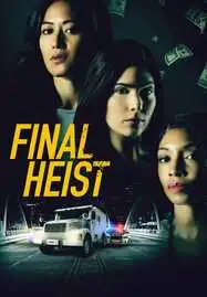 Final Heist (2024) ปล้นครั้งสุดท้าย